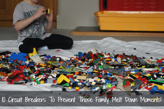 10 Circuit Breakers To Prevent Those Family Melt Down Moments!
