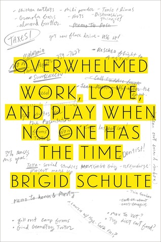 Overwhelmed- Work, Love, and Play When No One Has the Time