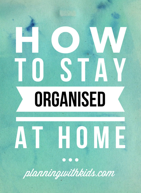 How to stay organised at home