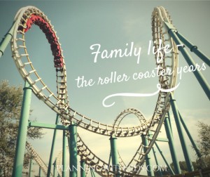 Family life - the roller coaster years
