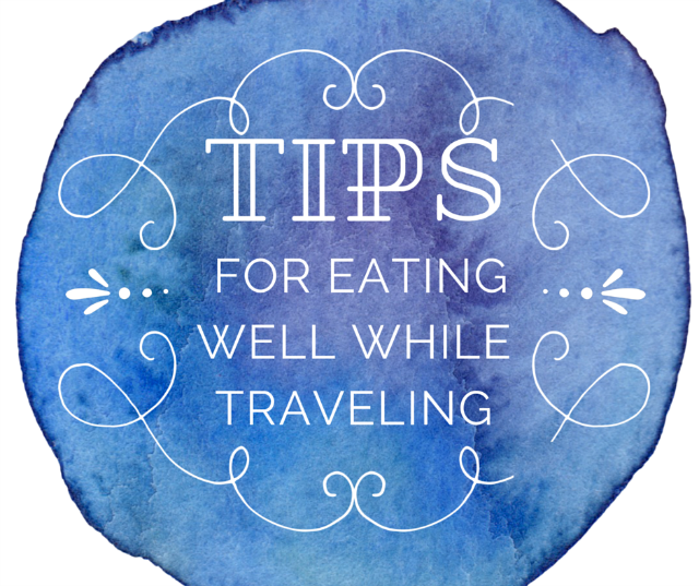 tips for eating well while traveling