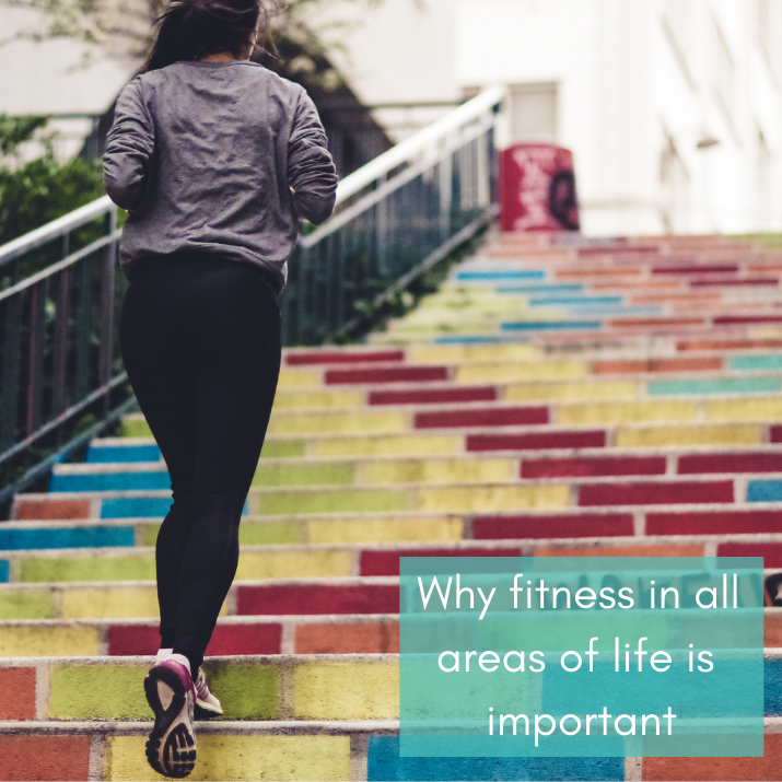 Why fitness in all areas of life is important