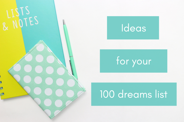 Ideas for your 100 dreams list