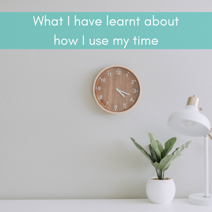 What I have learnt about how I use my time