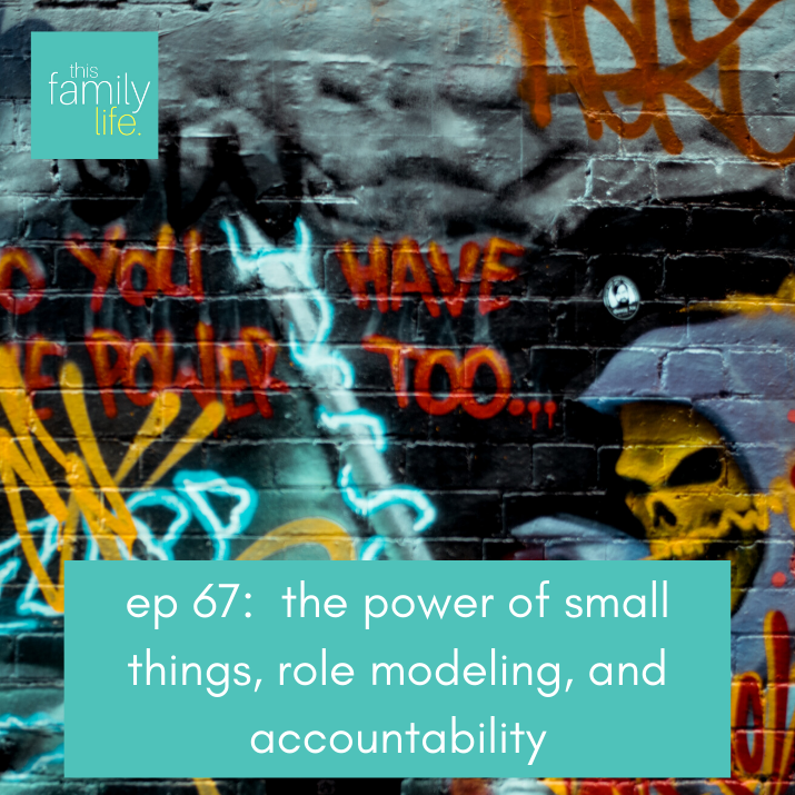 the power of small things, role modelling, and accountability