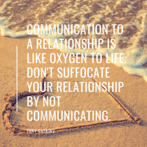 Communication to a relationship is like oxygen to life. Don't suffocate your relationship by not communicating.