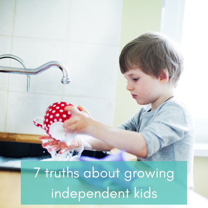 7 truths about growing independent kids