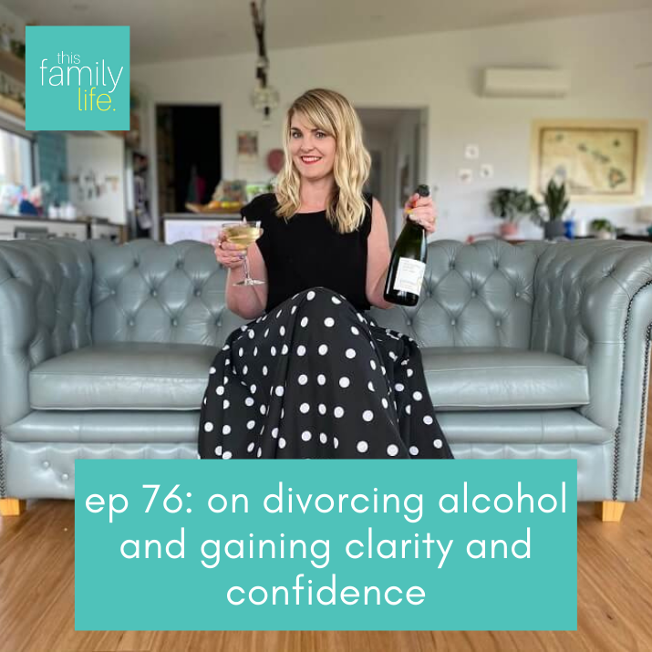 76: on divorcing alcohol and gaining clarity and confidence
